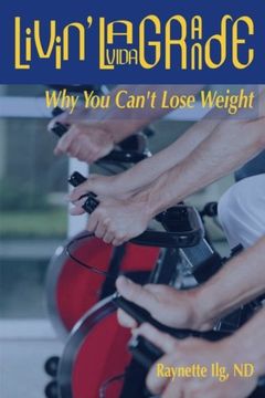 portada Livin' LaVida Grande: Why You Can't Lose Weight (Volume 1)