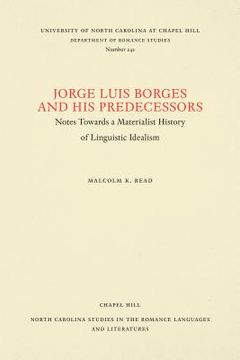 portada jorge luis borges and his predecessors: notes towards a materialist historiography of linguistic idealism (en Inglés)