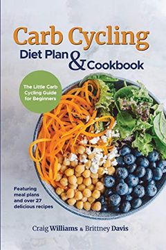 portada Carb Cycling Diet Plan & Cookbook: The Little Carb Cycling Guide for Beginners (en Inglés)
