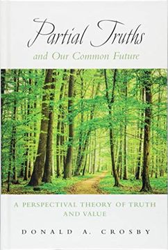 portada Partial Truths and our Common Future: A Perspectival Theory of Truth and Value (Suny Series in American Philosophy and Cultural Thought) (en Inglés)