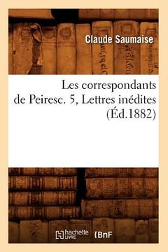 portada Les Correspondants de Peiresc. 5, Lettres Inédites (Éd.1882) (en Francés)