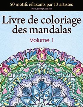 portada Livre de Coloriage des Mandalas: 50 Motifs Relaxants par 13 Artistes, Coloration de Présence Attentive Pour les Adultes, Volume 1 (Collection de Mandala Libérateur de Stress) (en Francés)