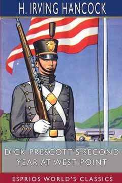 portada Dick Prescott's Second Year at West Point (Esprios Classics): Finding the Glory of the Soldier's Life (en Inglés)