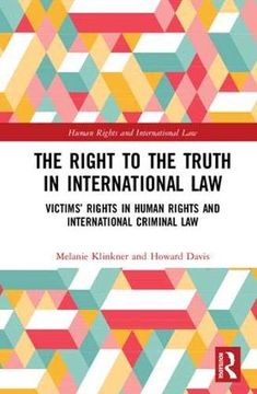 portada The Right to the Truth in International Law: Victims' Rights in Human Rights and International Criminal Law (in English)