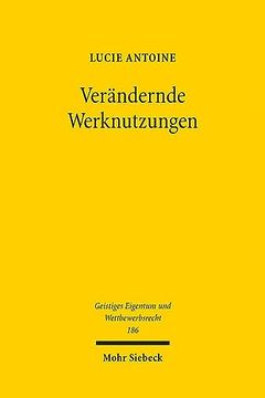 portada Verandernde Werknutzungen: Computerprogramme Und Der Urheberrechtliche Interessenausgleich (in German)