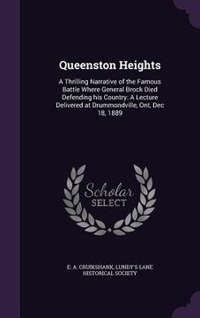portada Queenston Heights: A Thrilling Narrative of the Famous Battle Where General Brock Died Defending his Country: A Lecture Delivered at Drum