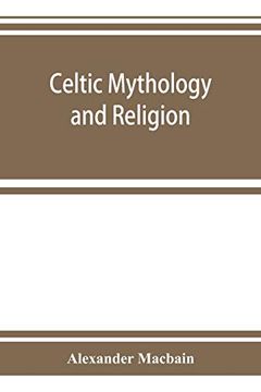 portada Celtic Mythology and Religion; With Chapters Upon Druid Circles and Celtic Burial 