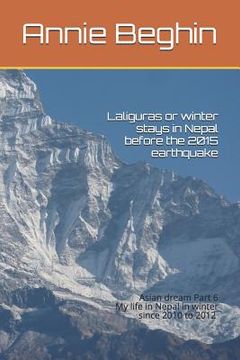 portada Laliguras or winter Stays in Nepal before the 2015 earthquake: My life in Nepal in winter since 2010 to 2012 (en Inglés)