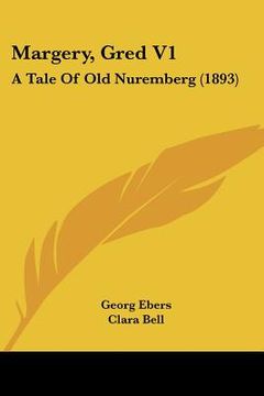 portada margery, gred v1: a tale of old nuremberg (1893) (en Inglés)
