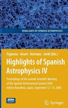portada Highlights of Spanish Astrophysics IV: Proceedings of the Seventh Scientific Meeting of the Spanish Astronomical Society (Sea) Held in Barcelona, Spai (in English)