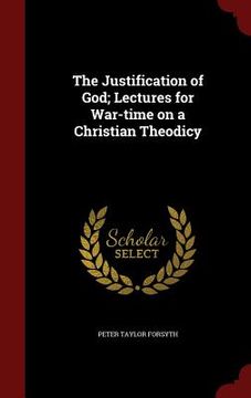 portada The Justification of God; Lectures for War-time on a Christian Theodicy (in English)