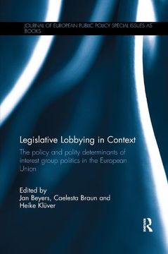 portada Legislative Lobbying in Context: The Policy and Polity Determinants of Interest Group Politics in the European Union