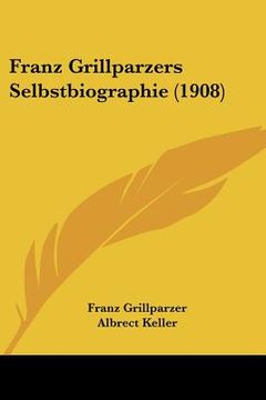 portada franz grillparzers selbstbiographie (1908) (in English)