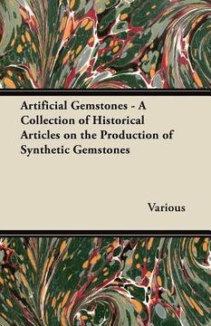 portada artificial gemstones - a collection of historical articles on the production of synthetic gemstones (en Inglés)