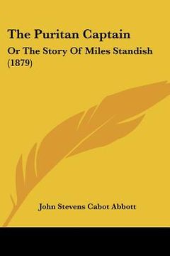 portada the puritan captain: or the story of miles standish (1879) (en Inglés)