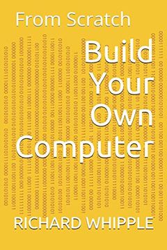portada Build Your own Computer: From Scratch (From Scratch Series) (en Inglés)