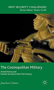portada The Cosmopolitan Military: Armed Forces and Human Security in the 21St Century (New Security Challenges) (en Inglés)