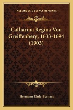 portada Catharina Regina Von Greiffenberg, 1633-1694 (1903) (en Alemán)