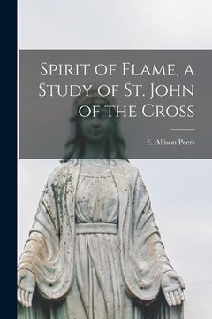 portada Spirit of Flame, a Study of St. John of the Cross (in English)