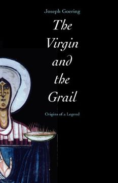 portada The Virgin and the Grail: Origins of a Legend (en Inglés)