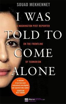 portada I Was Told To Come Alone: My Journey Behind the Lines of Jihad 