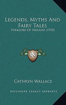 portada legends, myths and fairy tales: folklore of ireland (1910)