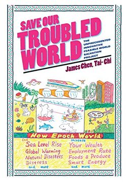 portada Save our Troubled World: The Unprecedented Innovative Feasible World Salvation Project 