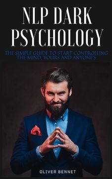 portada NLP Dark Psychology: The simple guide to start controlling the mind, yours and anyone's (en Inglés)