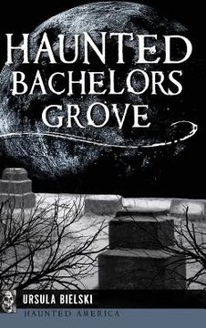 portada Haunted Bachelors Grove (en Inglés)