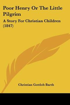 portada poor henry or the little pilgrim: a story for christian children (1847) (en Inglés)