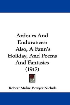portada ardours and endurances: also, a faun's holiday, and poems and fantasies (1917)