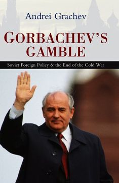 portada Gorbachev's Gamble: Soviet Foreign Policy and the end of the Cold war (en Inglés)