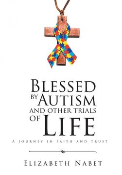 portada Blessed by Autism and Other Trials of Life: A Journey in Faith and Trust (en Inglés)