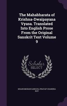 portada The Mahabharata of Krishna-Dwaipayana Vyasa. Translated Into English Prose From the Original Sanskrit Text Volume 9 (en Inglés)