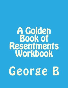 portada A Golden Book of Resentments Workbook (Golden Book Workbook Series) (Volume 9)