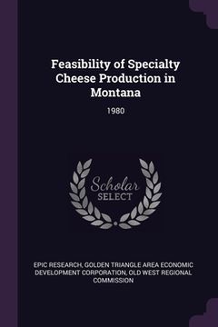 portada Feasibility of Specialty Cheese Production in Montana: 1980