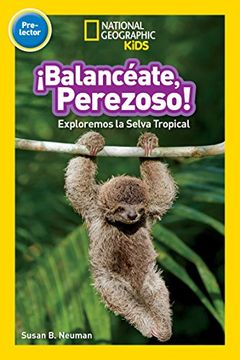 portada National Geographic Readers: Balanceate, Perezoso! (Swing, Sloth! ) (National Geographic Readers: Pre-Lector) (in Spanish)