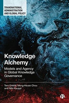 portada Knowledge Alchemy: Models and Agency in Global Knowledge Governance (Transnational Administration and Global Policy) (in English)