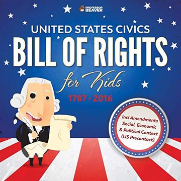portada United States Civics - Bill of Rights for Kids | 1787 - 2016 Incl Amendments Social, Economic and Political Context (us Precontact) (en Inglés)