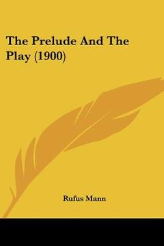 portada the prelude and the play (1900) (en Inglés)