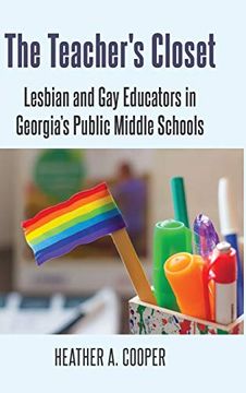 portada The Teacherâ s Closet: Lesbian and gay Educators in Georgiaâ s Public Middle Schools (en Inglés)