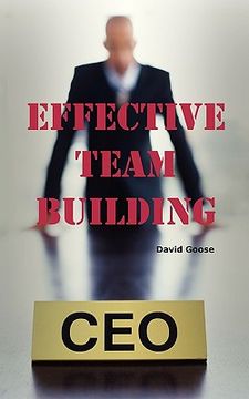 portada effective team building: corporate team building ideas, activities, games, events, exercises and ice breakers for leaders and managers. (in English)
