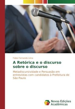 portada A Retórica e o discurso sobre o discurso: Metadiscursividade e Persuasão em entrevistas com candidatos à Prefeitura de São Paulo