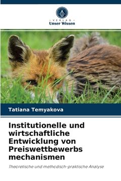 portada Institutionelle und wirtschaftliche Entwicklung von Preiswettbewerbs mechanismen (in German)