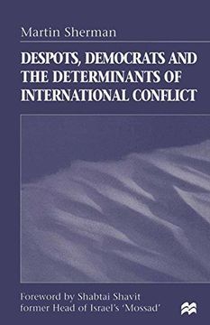 portada Despots, Democrats and the Determinants of International Conflict