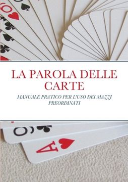 portada La Parola Delle Carte: Manuale Pratico Per l'Uso Dei Mazzi Preordinati (in Italian)