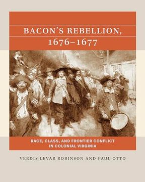 portada Bacon's Rebellion, 1676-1677: Race, Class, and Frontier Conflict in Colonial Virginia (en Inglés)