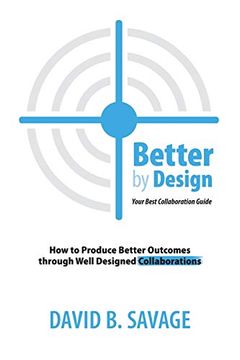 portada Better by Design: Your Best Collaboration Guide: How to Produce Better Results by Well Designed Collaborations (en Inglés)