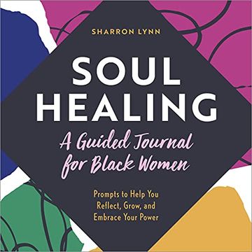 portada Soul Healing: A Guided Journal for Black Women: Prompts to Help you Reflect, Grow, and Embrace Your Power (en Inglés)