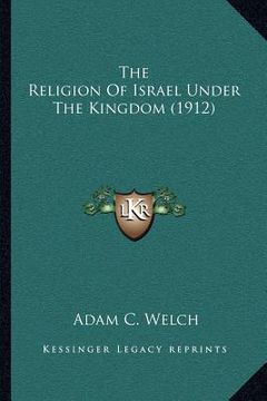 portada the religion of israel under the kingdom (1912) (en Inglés)